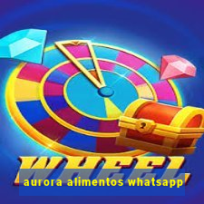 aurora alimentos whatsapp